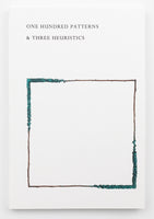 One Hundred Patterns & Three Heuristics (Green Gallery Press, 2023)