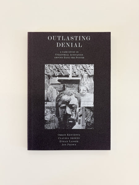 Outlasting Denial, A Case Study in Curatorial Activation Around Dave The Potter, 2015