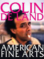 Colin De Land, American Fine Arts. Dennis Balk. 2008